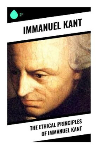 Kniha The Ethical Principles of Immanuel Kant Immanuel Kant