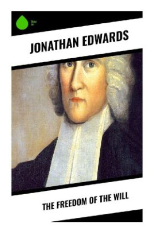 Libro The Freedom of the Will Jonathan Edwards