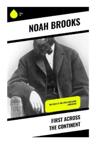 Knjiga First Across the Continent Noah Brooks
