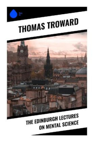 Knjiga The Edinburgh Lectures on Mental Science Thomas Troward