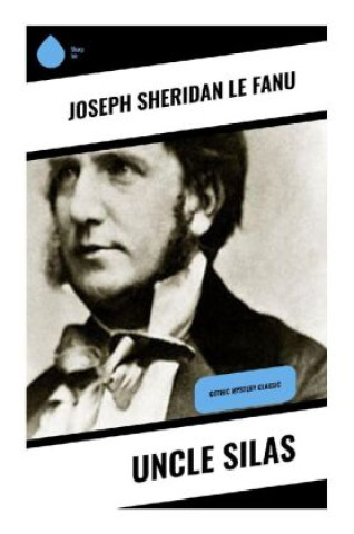 Knjiga Uncle Silas Joseph Sheridan Le fanu