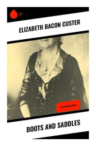 Книга Boots and Saddles Elizabeth Bacon Custer