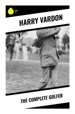 Knjiga The Complete Golfer Harry Vardon