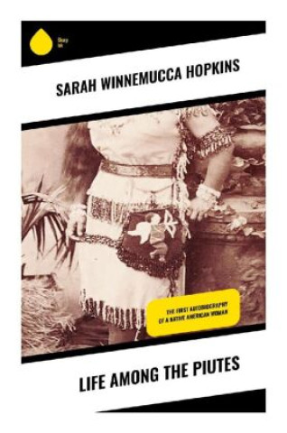 Kniha Life Among the Piutes Sarah Winnemucca Hopkins