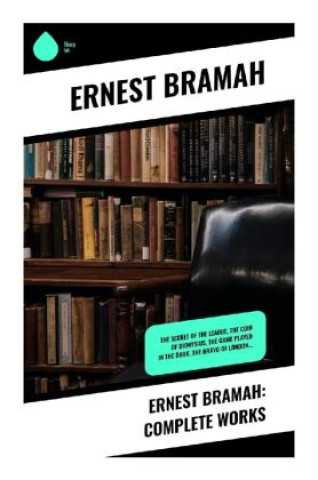 Kniha Ernest Bramah: Complete Works Ernest Bramah