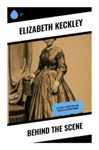 Book Behind the Scene Elizabeth Keckley