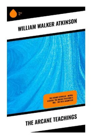 Kniha The Arcane Teachings William Walker Atkinson