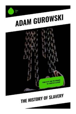 Kniha The History of Slavery Adam Gurowski