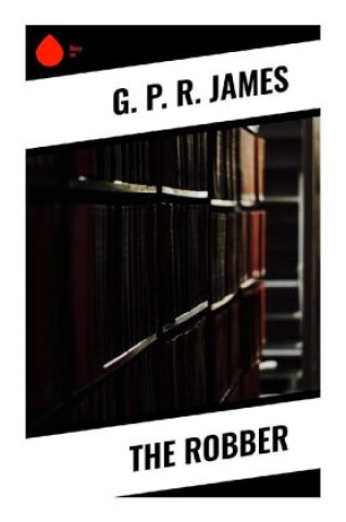 Knjiga The Robber G. P. R. James