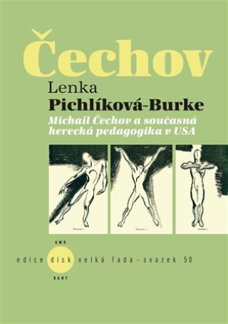 Книга Michail Čechov a současná herecká pedagogika v USA Lenka Pichlíková-Burke