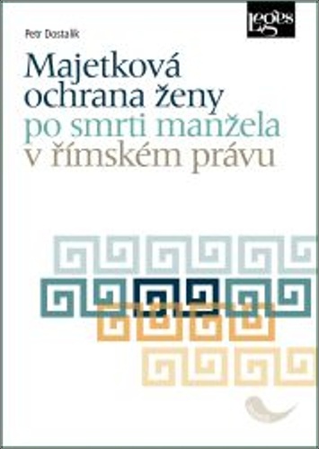 Książka Majetková ochrana ženy po smrti manžela v římském právu Petr Dostalík