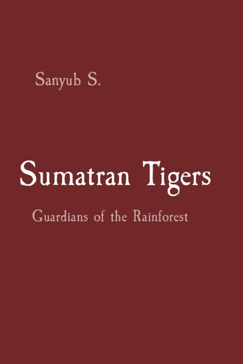 Knjiga Sumatran Tigers Sanyub S