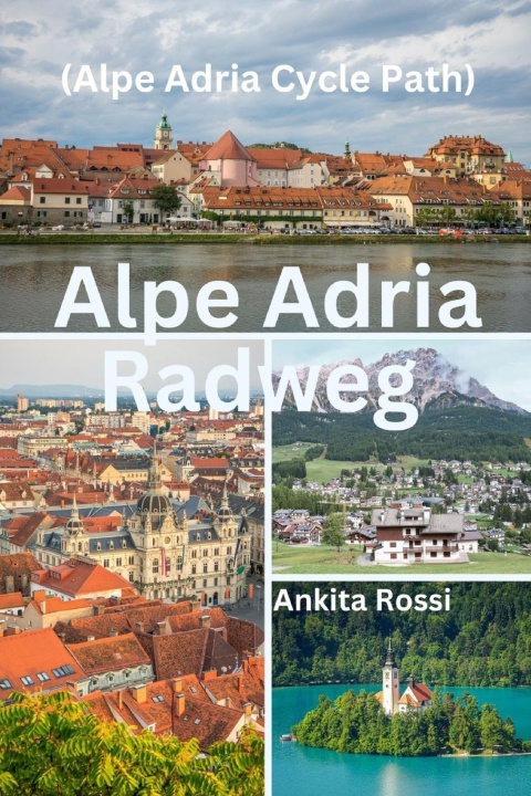 Kniha Alpe Adria Radweg (Alpe Adria Cycle Path) 