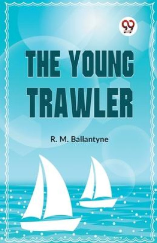 Knjiga The Young Trawler R.M. Ballantyne
