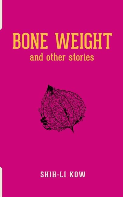 Knjiga BONE WEIGHT and Other Stories Shih-Li Kow