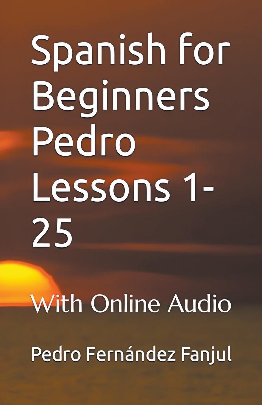 Könyv Spanish for Beginners Pedro 1-25 