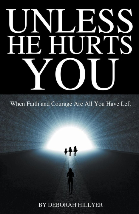 Knjiga Unless He Hurts You Deborah Hillyer