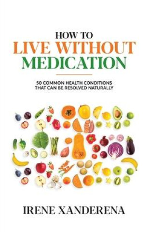 Buch How to Live without Medication Irene Xanderena