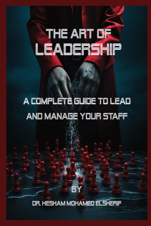 Книга The Art of Leadership Hesham Mohamed Elsherif