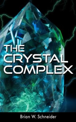 Knjiga The Crystal Complex Brian W. Schneider