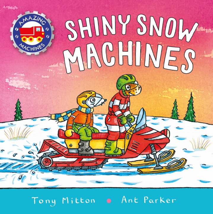 Kniha Amazing Machines: Shiny Snow Machines Ant Parker