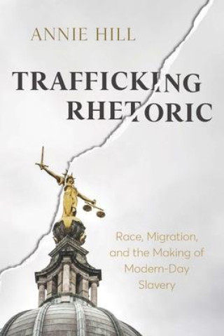 Knjiga Trafficking Rhetoric Annie Hill