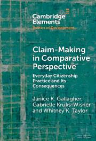 Knjiga Claim-Making in Comparative Perspective Gabrielle Kruks-Wisner