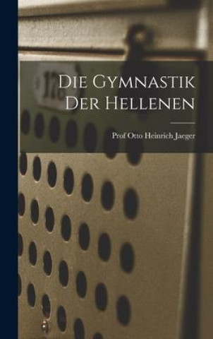 Knjiga Die Gymnastik der Hellenen Prof Otto Heinrich Jaeger