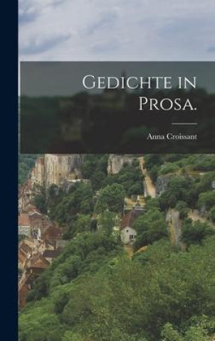 Knjiga Gedichte in Prosa. Anna (Rust) Croissant