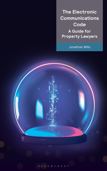 Kniha The Electronic Communications Code: A Guide for Property Lawyers 