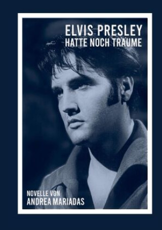 Libro Elvis Presley hatte noch Träume Andrea Mariadas