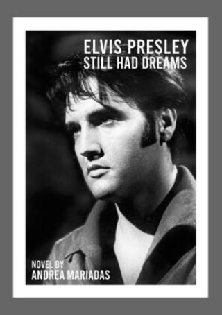 Könyv Elvis Presley still had dreams Andrea Mariadas