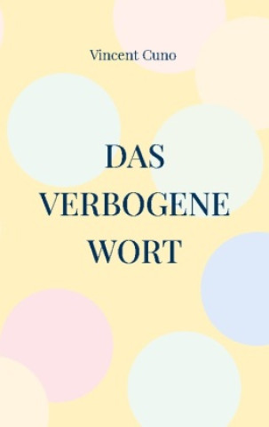 Knjiga Das verbogene Wort Vincent Cuno