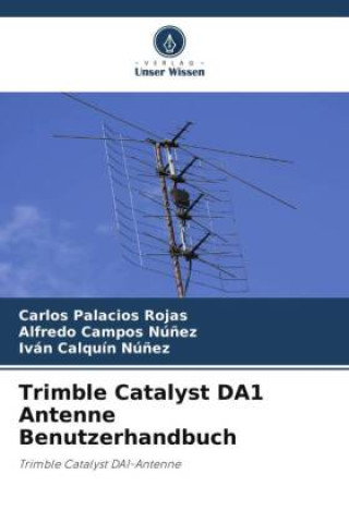 Knjiga Trimble Catalyst DA1 Antenne Benutzerhandbuch Alfredo Campos Nú?ez