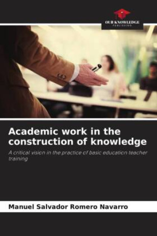 Knjiga Academic work in the construction of knowledge Manuel Salvador Romero Navarro