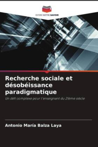 Knjiga Recherche sociale et désobéissance paradigmatique Antonio  María Balza Laya