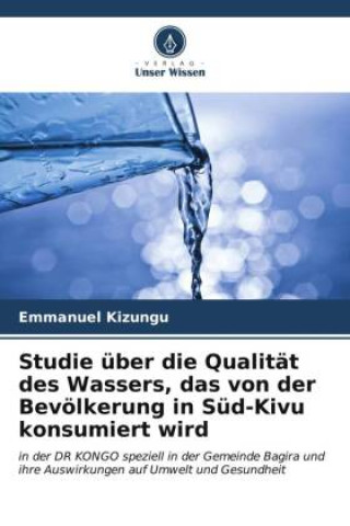 Könyv Studie über die Qualität des Wassers, das von der Bevölkerung in Süd-Kivu konsumiert wird 