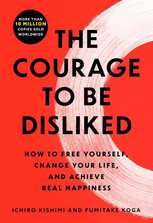 Kniha The Courage to Be Disliked Fumitake Koga