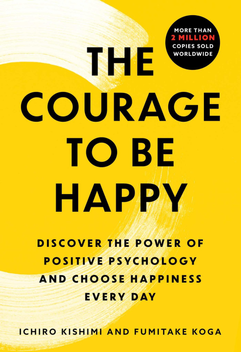 Kniha The Courage to Be Happy Fumitake Koga