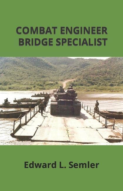 Knjiga Combat Engineer Bridge Specialist Edward L Semler Jr
