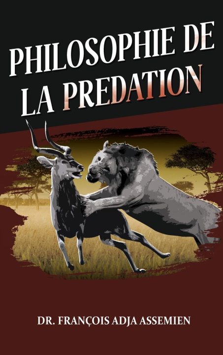 Knjiga PHILOSOPHIE DE LA PREDATION Dr. François Adja Assemien