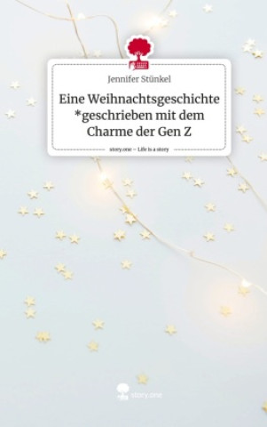Kniha Eine Weihnachtsgeschichte *geschrieben mit dem Charme der Gen Z. Life is a Story - story.one 