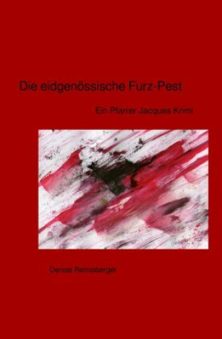 Boek Die eidgenössische Furz-Pest Denise Remisberger