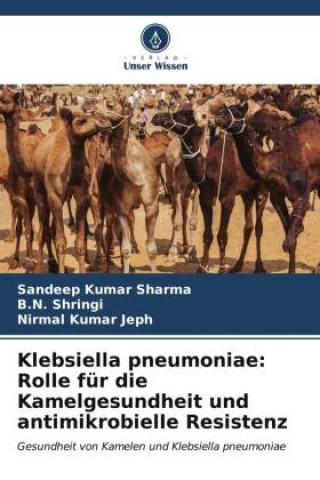 Carte Klebsiella pneumoniae: Rolle für die Kamelgesundheit und antimikrobielle Resistenz B. N. Shringi