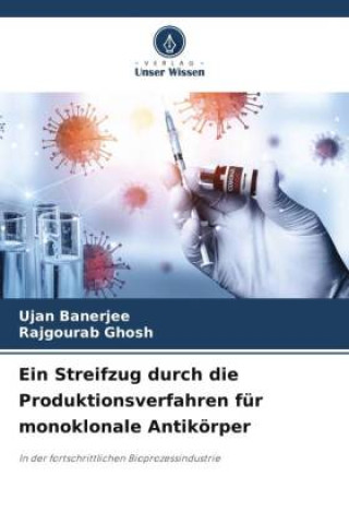Buch Ein Streifzug durch die Produktionsverfahren für monoklonale Antikörper Rajgourab Ghosh