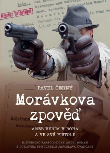 Kniha Morávkova zpověď: Věřím v Boha a své pistole Pavel Černý