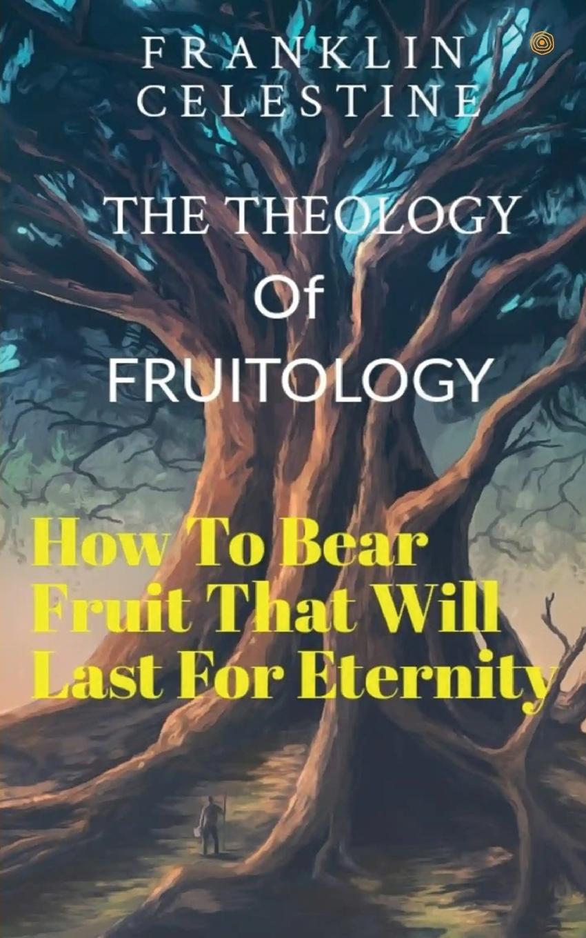 Knjiga The Theology of Fruitology Franklin Celestine