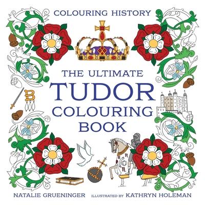 Kniha The Ultimate Tudor Colouring Book Natalie Grueninger