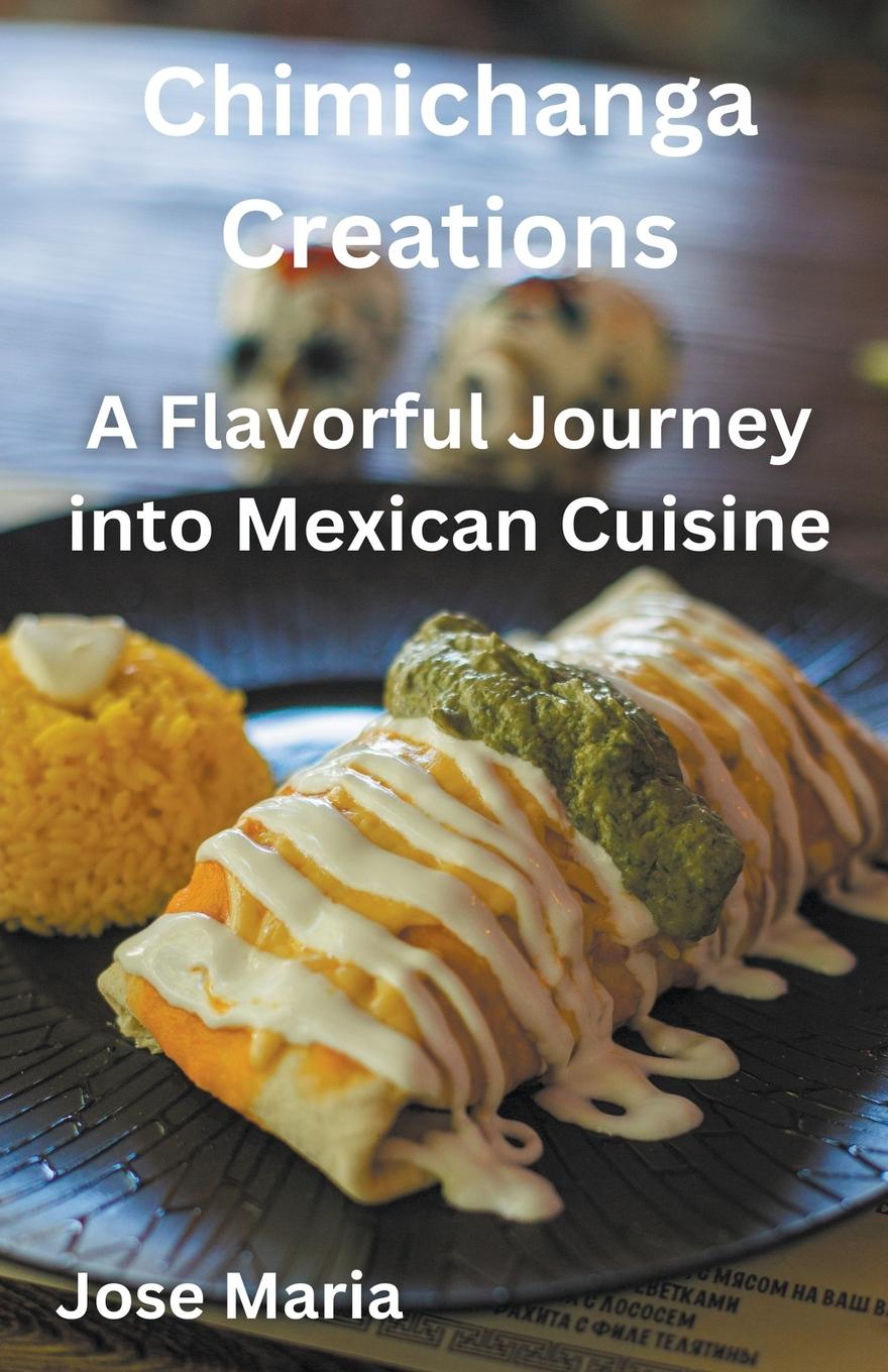 Knjiga Chimichanga Creations Jose Maria