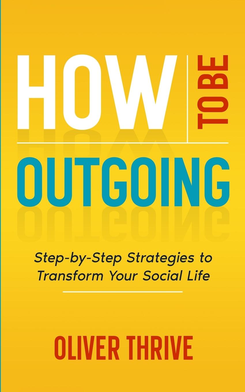 Knjiga HOW TO BE OUTGOING Oliver Thrive